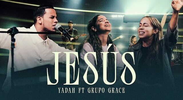 Jesús – SomosYadah & GrupoGrace
